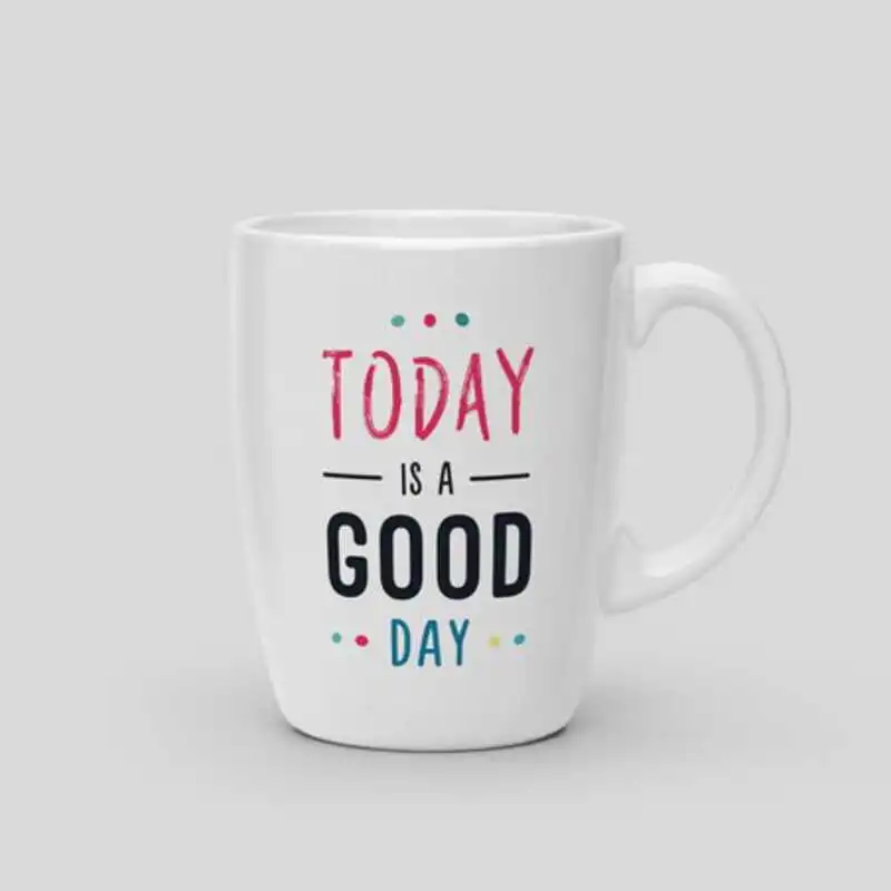 Mug Today is a good day